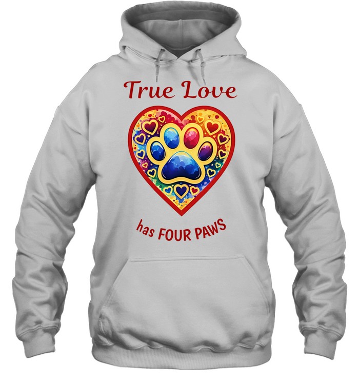 True Love Has Four Paws Hoodie