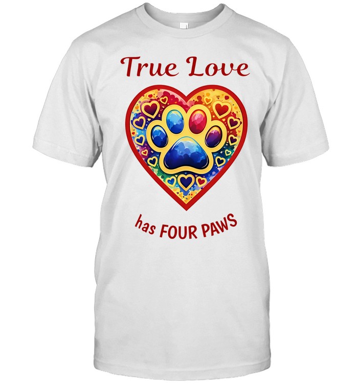 True Love Has Four Paws Unisex T-Shirt