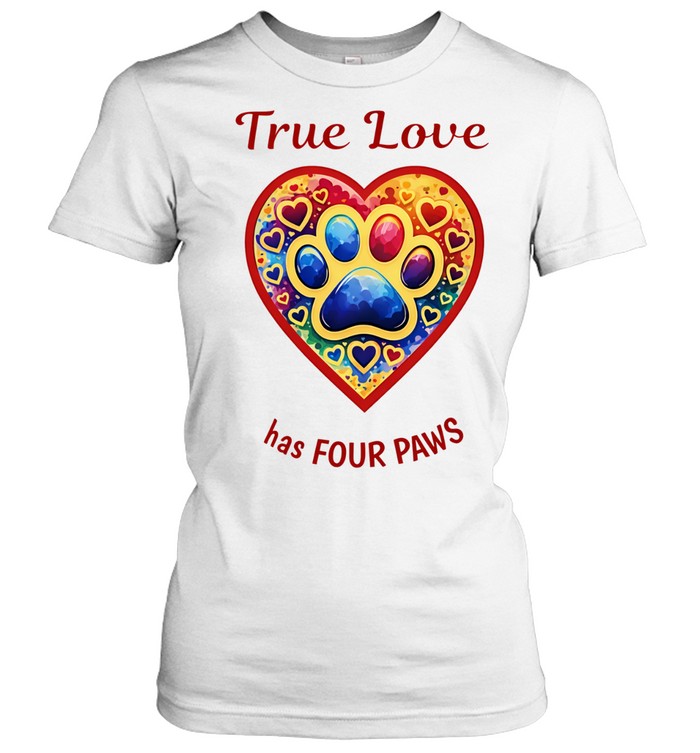 True Love Has Four Paws Women T-Shirt