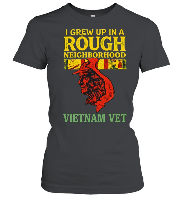 Vietnam Veteran Shirt I Grew Up In A Rough Neighborhood Vietnam Vet Patriotic Military Humor Graphic Women T-Shirt