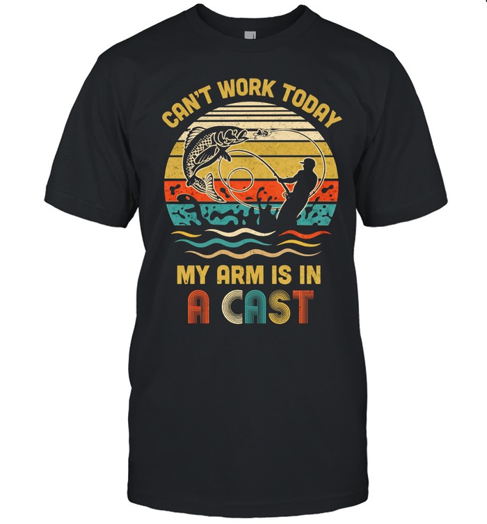 Vintage Fishing Tee Can't Work Today My Arm Is In A Cast Unisex T-Shirt