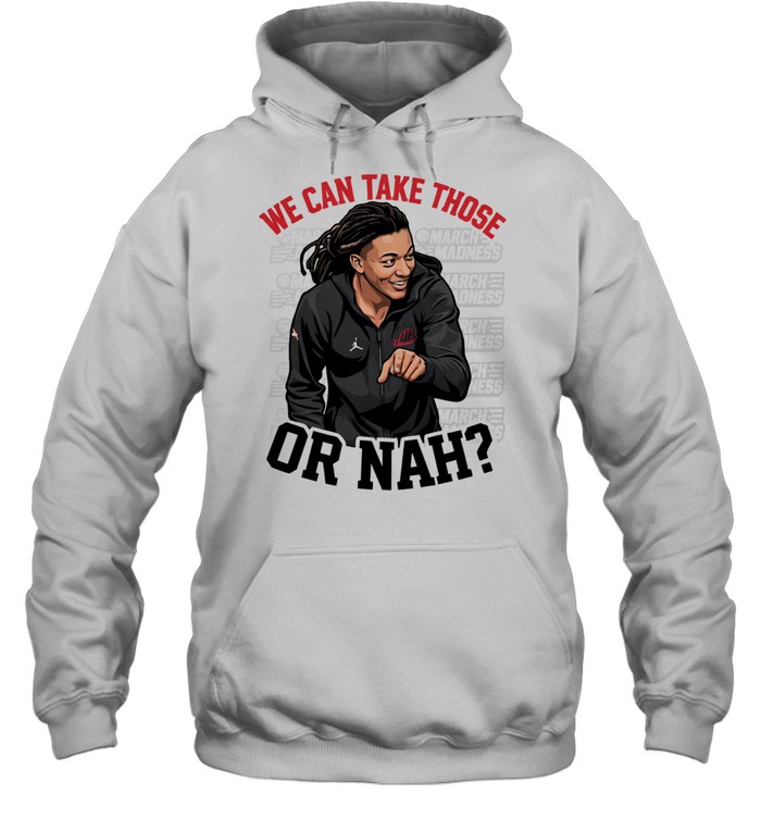 We Can Take Those Or Nah Kingston Fleming Hoodie