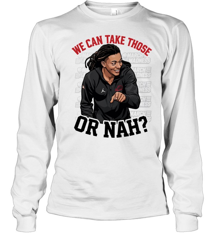 We Can Take Those Or Nah Kingston Fleming Long Sleeve Tee