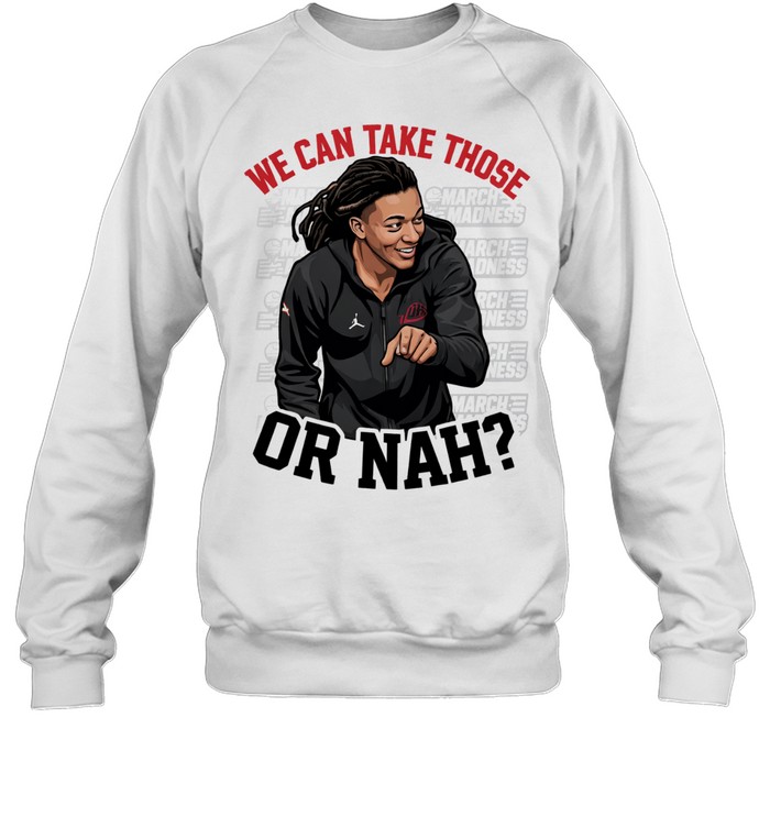 We Can Take Those Or Nah Kingston Fleming Sweatshirt