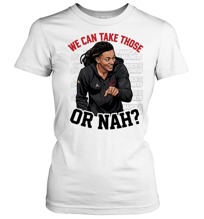 We Can Take Those Or Nah Kingston Fleming Women T-Shirt