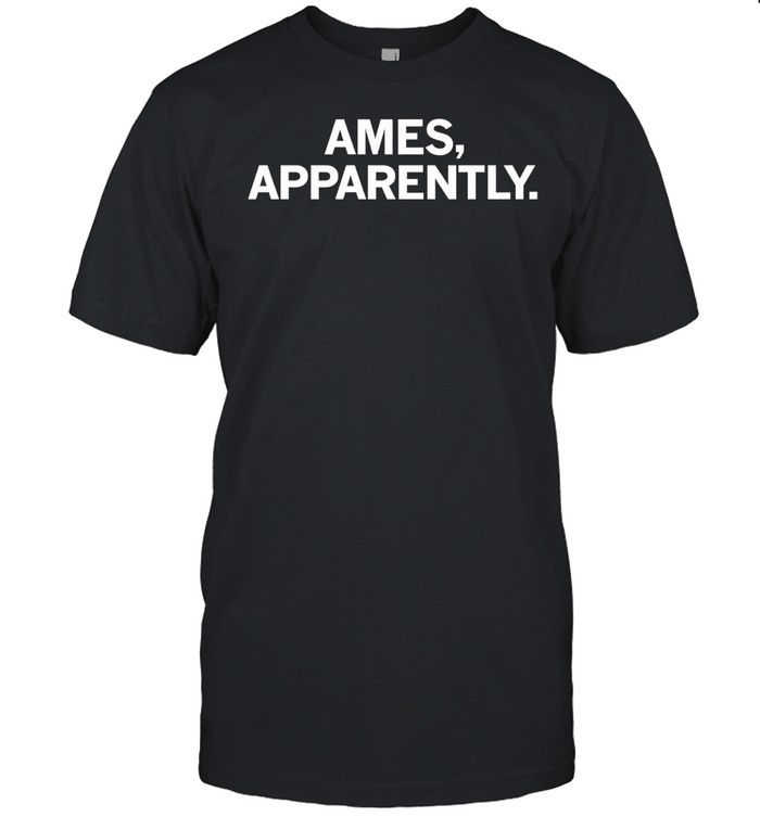 Ames Apparently Unisex T-Shirt