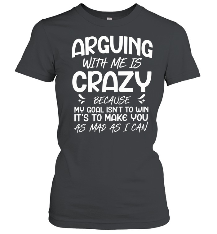 Arguing with Me Pointless I Knew I Was Wrong Women T-Shirt