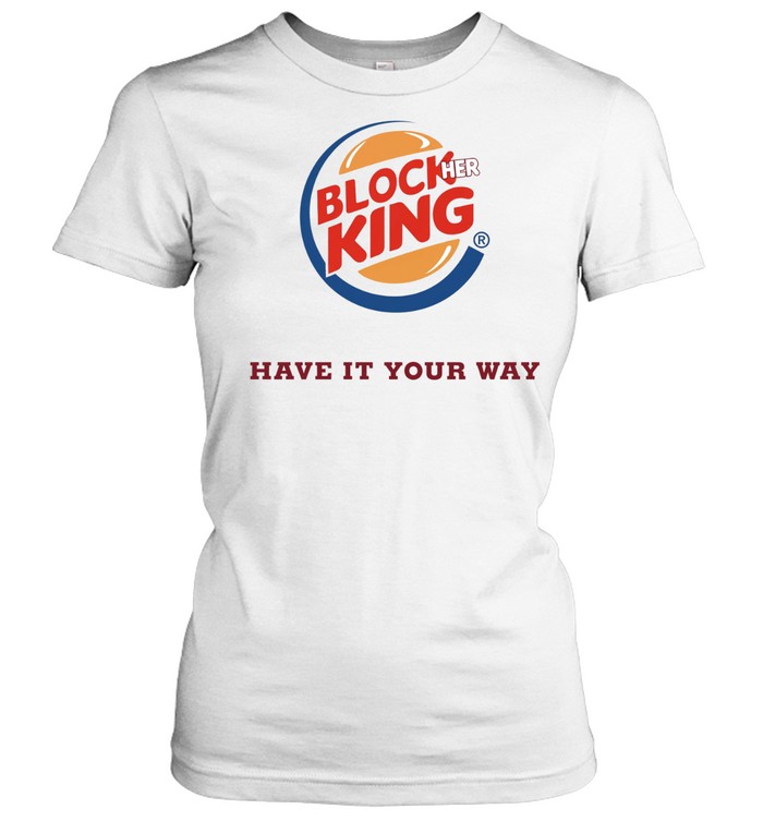 Block king have it your way Hamburger logo Women T-Shirt