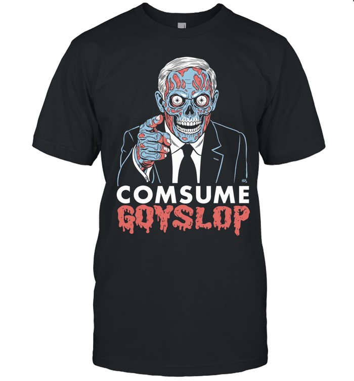 Consume Goyslop They Live Alien Unisex T-Shirt