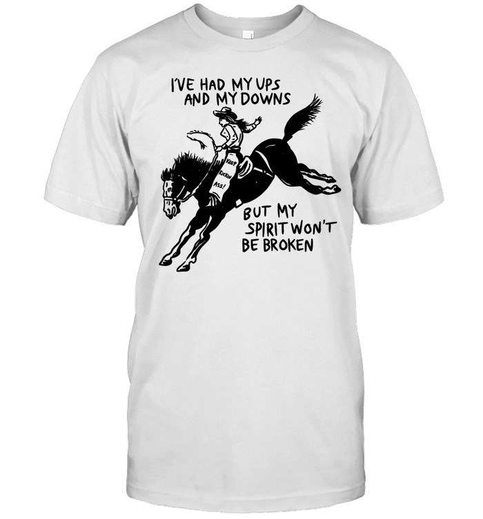 Cowgirl I’ve had my ups and my downs but my spirit won’t be broken Unisex T-Shirt