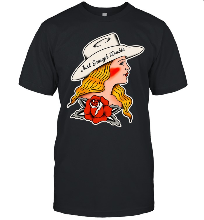 Cowgirl Western just enough trouble graphic Unisex T-Shirt