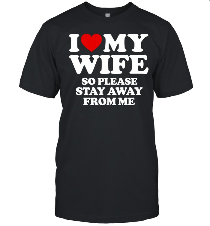 Daniel wear I love my Wife so please stay away from me Unisex T-Shirt