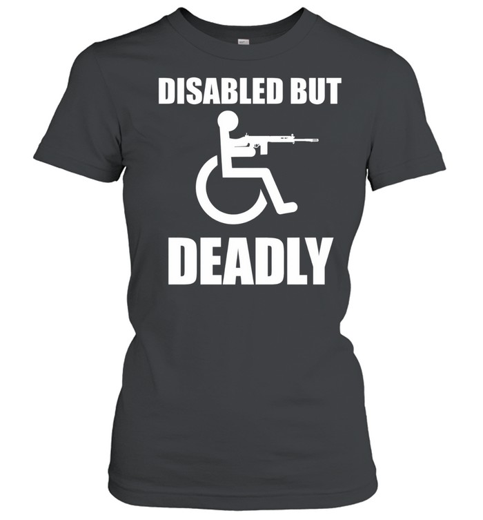 Disabled but deadly Women T-Shirt