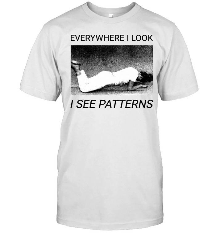 Everywhere I look I see patterns Unisex T-Shirt