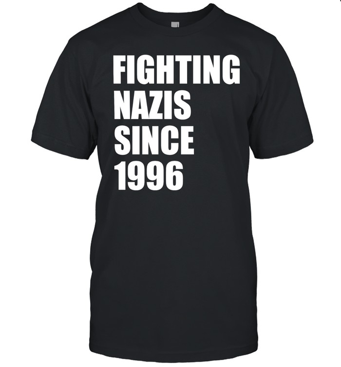 Fighting Nazis since 1996 Unisex T-Shirt