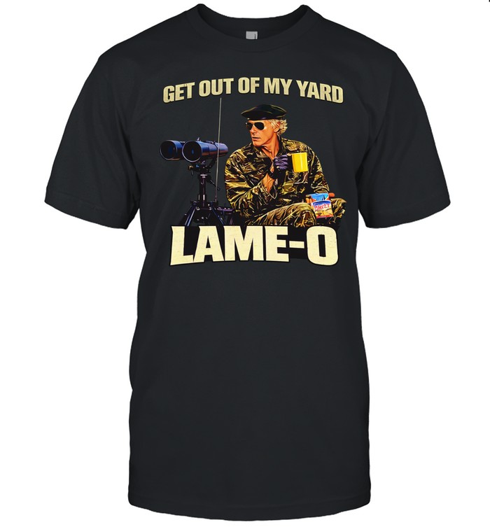 Get out of my yard Lame-o Unisex T-Shirt