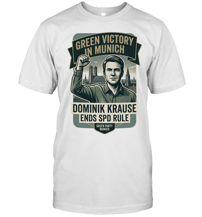 Green Victory Munich Dominik Krause ends SPD rule Unisex T-Shirt