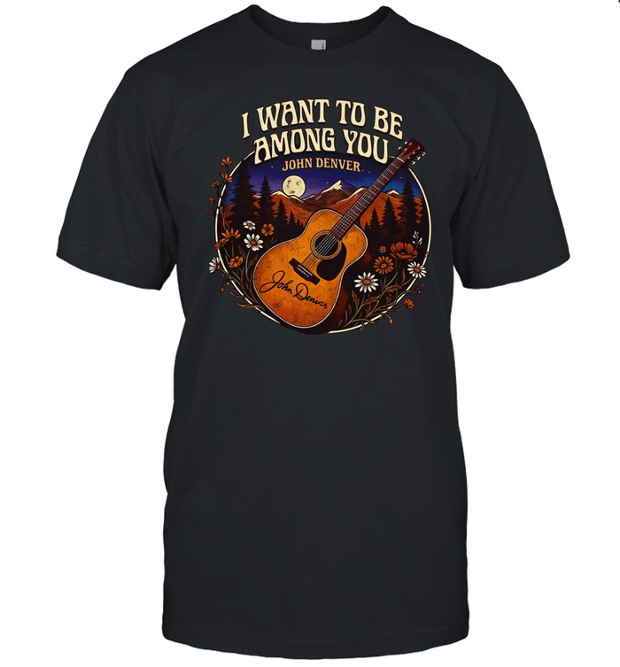 Guitar I want to be among you John Denver Unisex T-Shirt