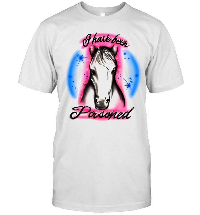 Horse I have been poisoned Unisex T-Shirt