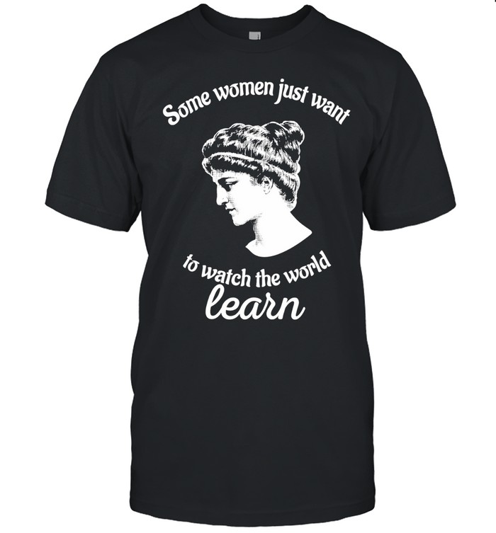 Hypatia some women just want to watch the world learn Unisex T-Shirt