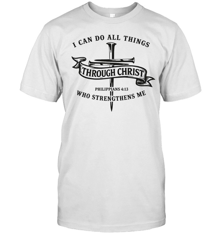 I can do all things through Christ who strengthens me God Christian Unisex T-Shirt