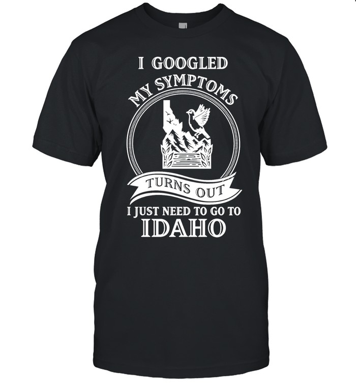 I googled my symptoms turns out I just need to go to Idaho Unisex T-Shirt