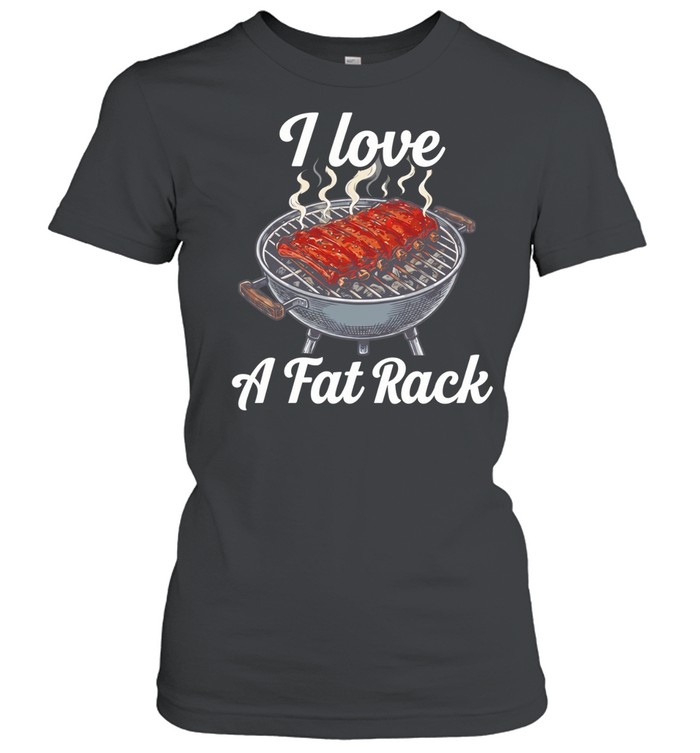 I love a fat rack of BBQ ribs Women T-Shirt