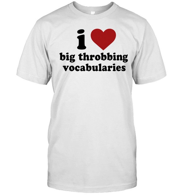 I love big throbbing vocabularies Unisex T-Shirt