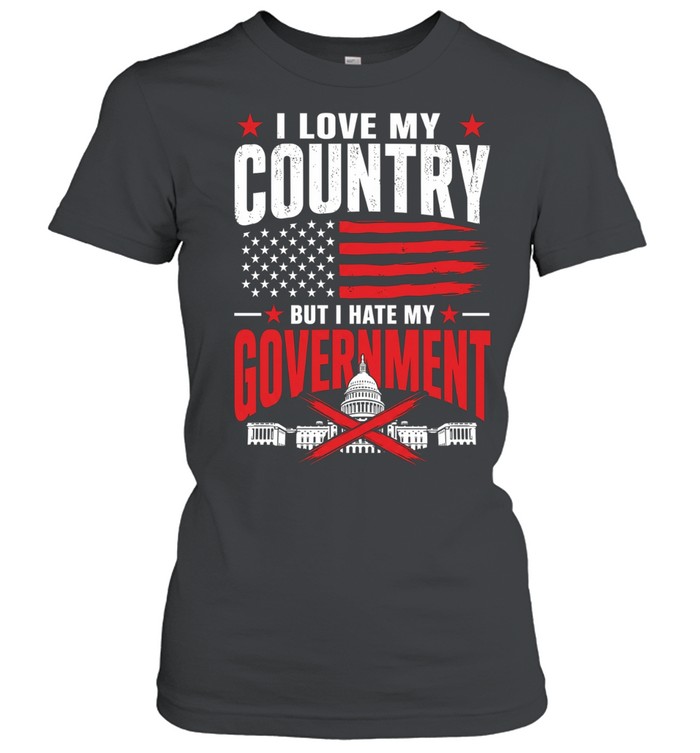 I love my country but I hate my government Women T-Shirt