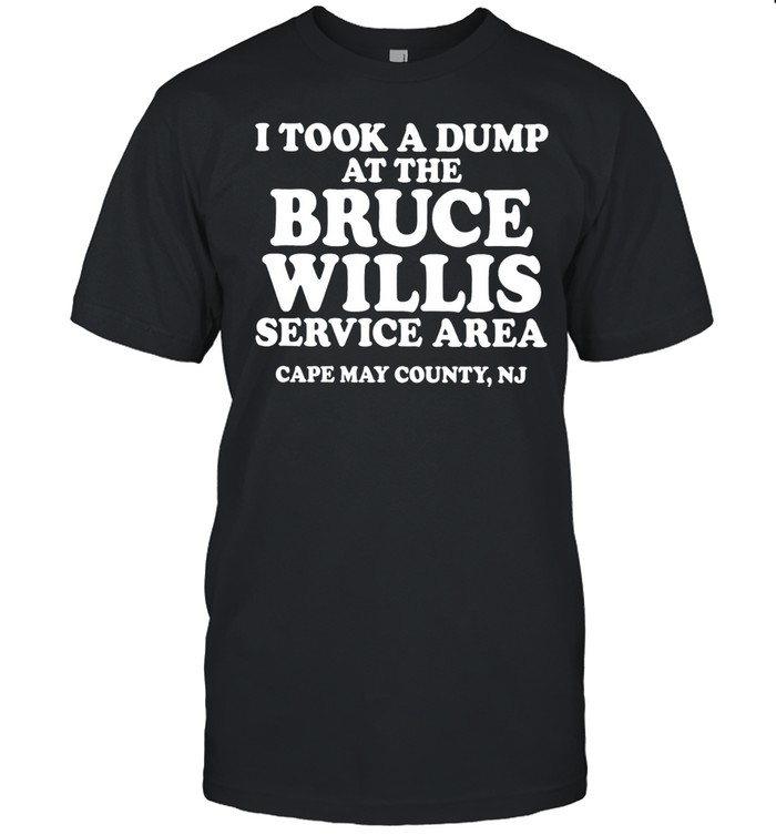 I took a dump at the bruce willis service area cape may county NJ Unisex T-Shirt