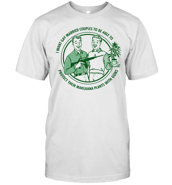 I want gay married couples to be able to protect their marijuana plants with guns Unisex T-Shirt