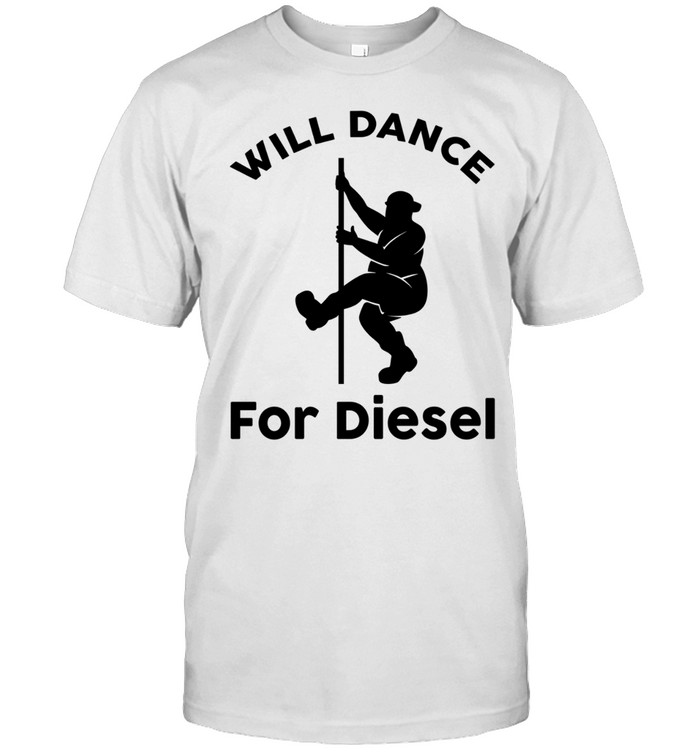 I will dance for diesel humor Unisex T-Shirt