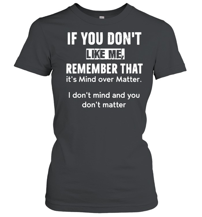 If you dont like me Women T-Shirt