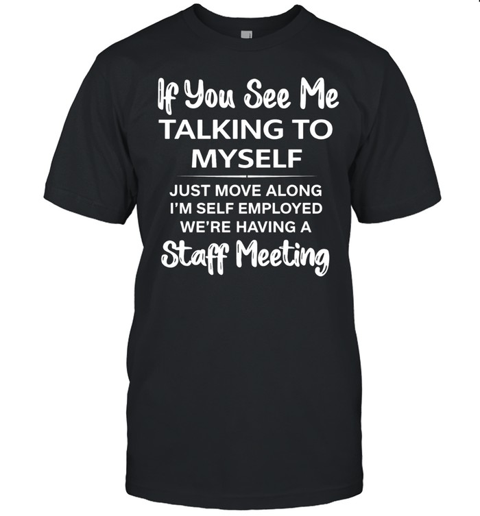 If you see taking to myself Unisex T-Shirt
