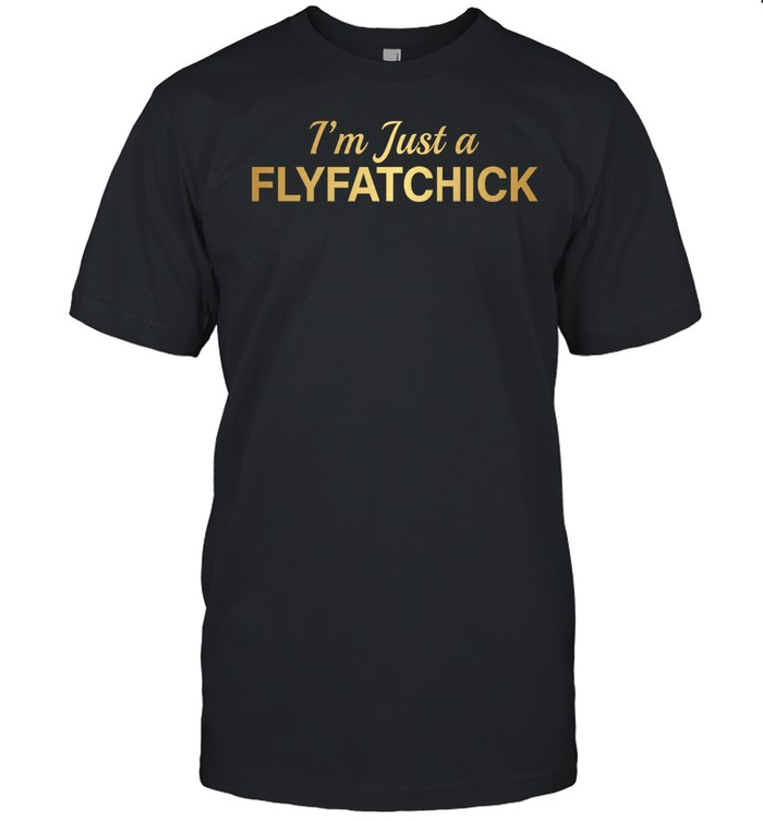 I’m just a flyfatchick Unisex T-Shirt