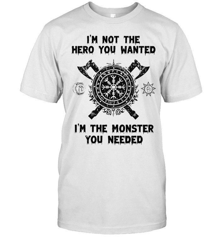 I’m not the hero you wanted I’m the monster you needed Unisex T-Shirt