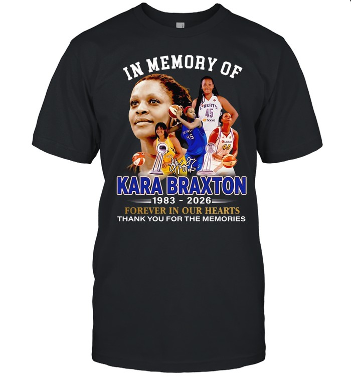 In memory of Kara Braxton 1983 2026 forever in our hearts thank you for the memories Unisex T-Shirt