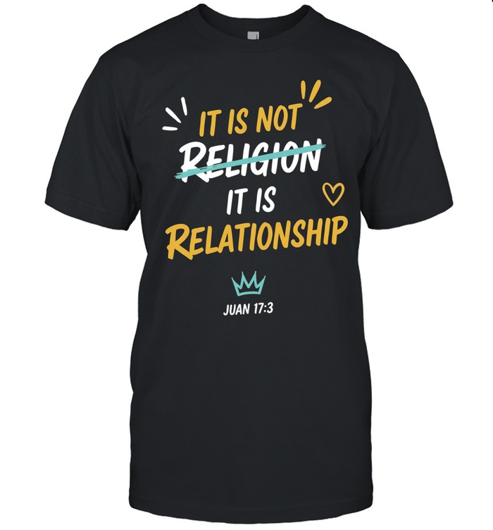 It is not religion it is relationship 17 13 Unisex T-Shirt