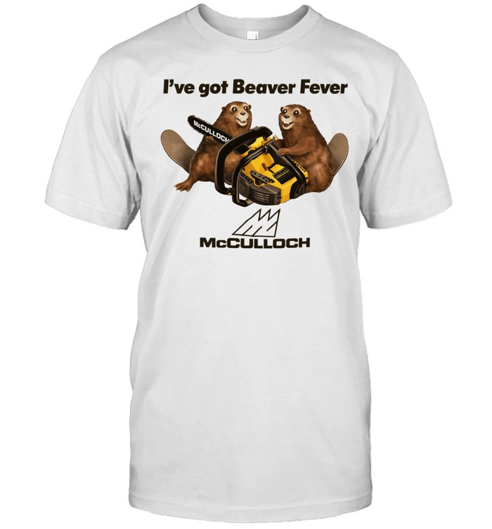 I’ve got Beaver Fever McCulloch Unisex T-Shirt