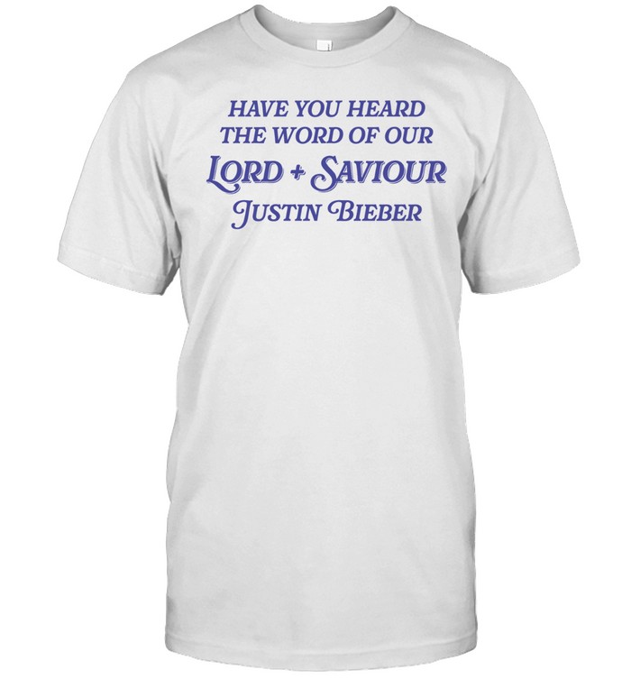 Justin have you heard the word of our Lord and Saviour Unisex T-Shirt