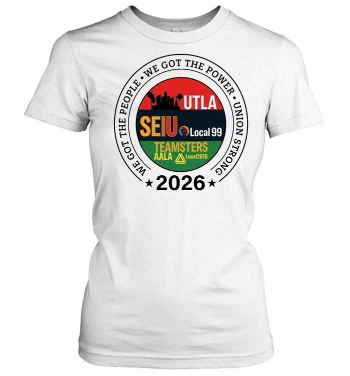 Labor Movement UTLA SEIU AALA We Got The People 2026 Women T-Shirt