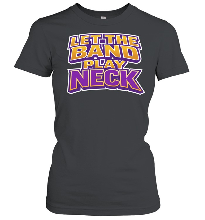 Let the band play neck Women T-Shirt