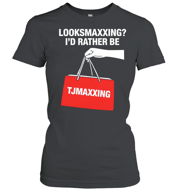Looksmaxxing i’d rather be maxxing Women T-Shirt
