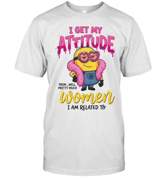 Minion I get my attitude from well pretty much women I am related to Unisex T-Shirt