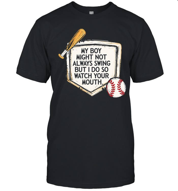 My boy might not always swing but I do so watch your mouth Unisex T-Shirt