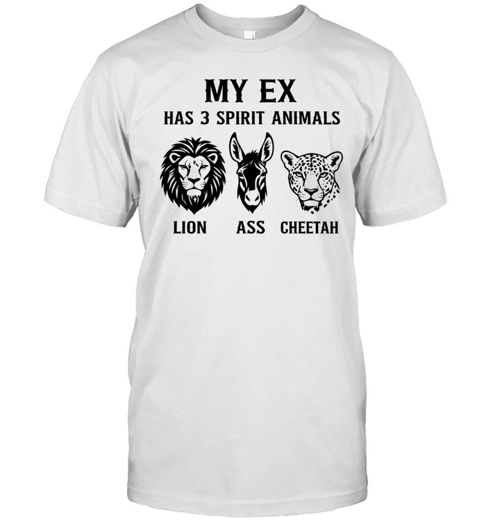 MY EX HAS 3 SPIRIT ANIMALS Unisex T-Shirt