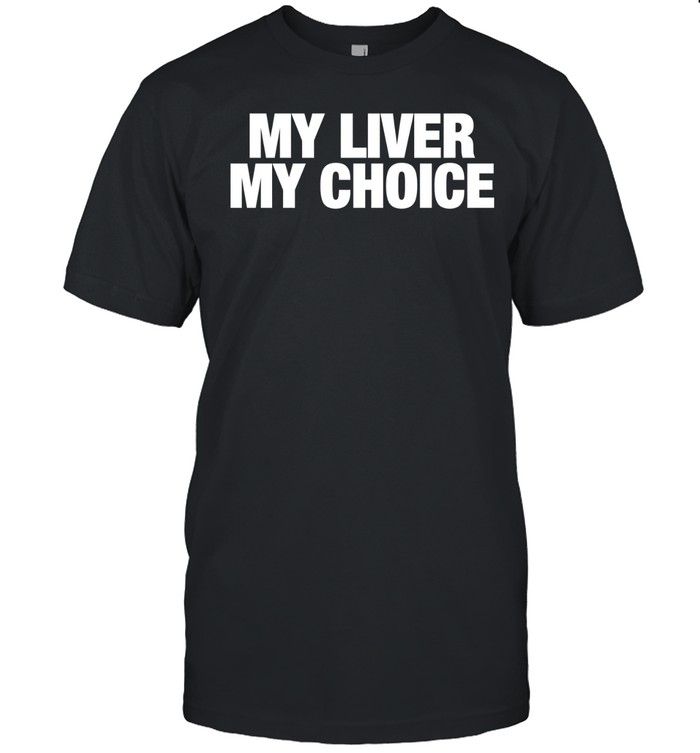My liver my choice Unisex T-Shirt