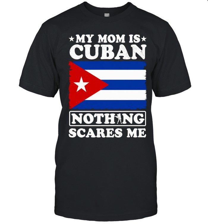 My mom is Cuban nothing scares me Unisex T-Shirt
