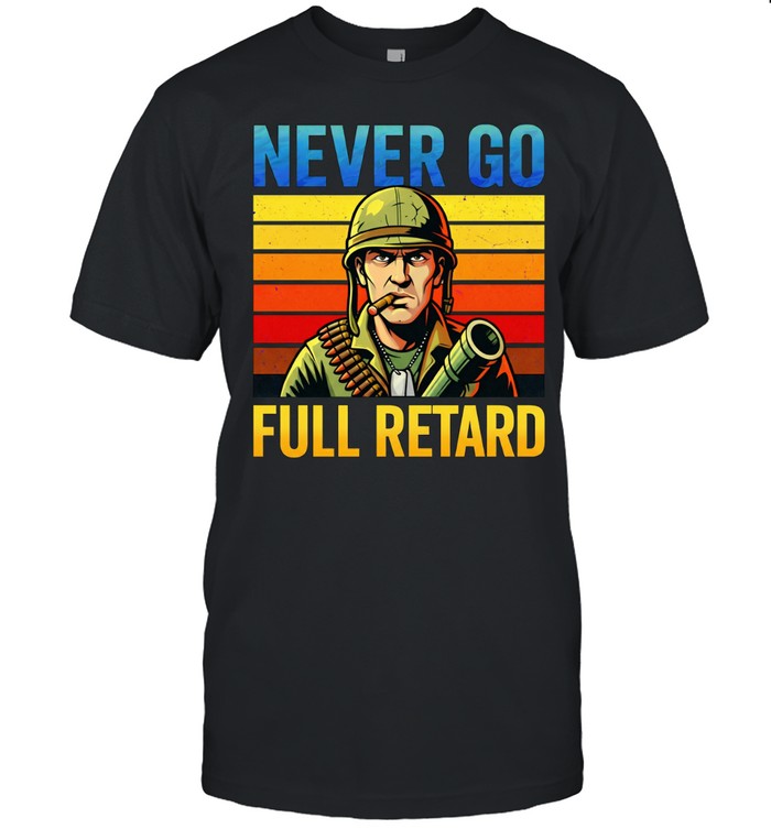 Never Go Full Retard vintage Unisex T-Shirt