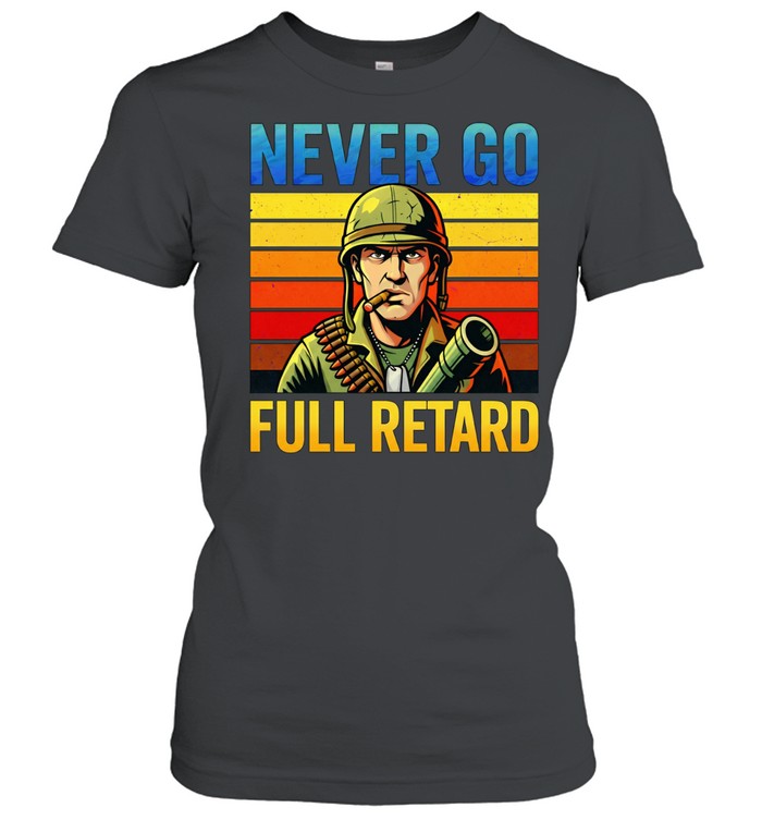 Never Go Full Retard vintage Women T-Shirt